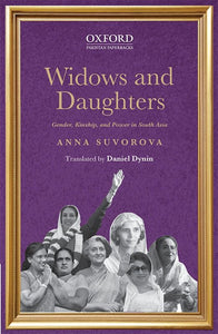 Widows and Daughters
Gender, Kinship, and Power in South Asia