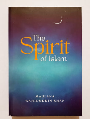 The Spirit of Islam By Maulana Wahiduddin Khan