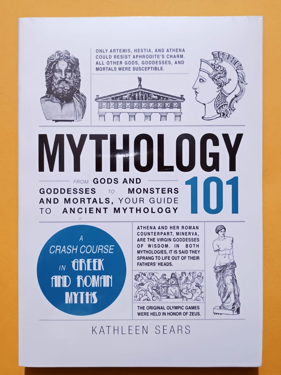 Mythology 101 From Gods and Goddesses to Monsters and Mortals, Your Guide to Ancient Mythology