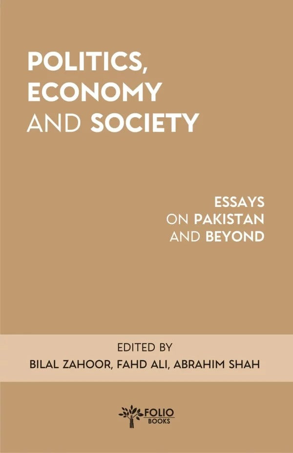 Politics, Economy and Society
Essays on Pakistan and Beyond