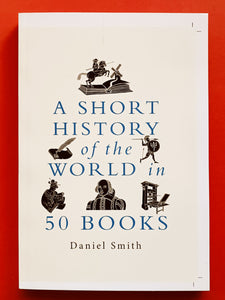 A Short History of the World in 50 Books By Daniel Smith
