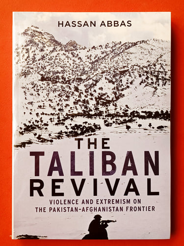 The Taliban Revival: Violence and Extremism on the Pakistan-Afghanistan Frontier