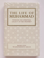 The Life of Muhammad: Wisdom and Spiritual Legacy of the Prophet
