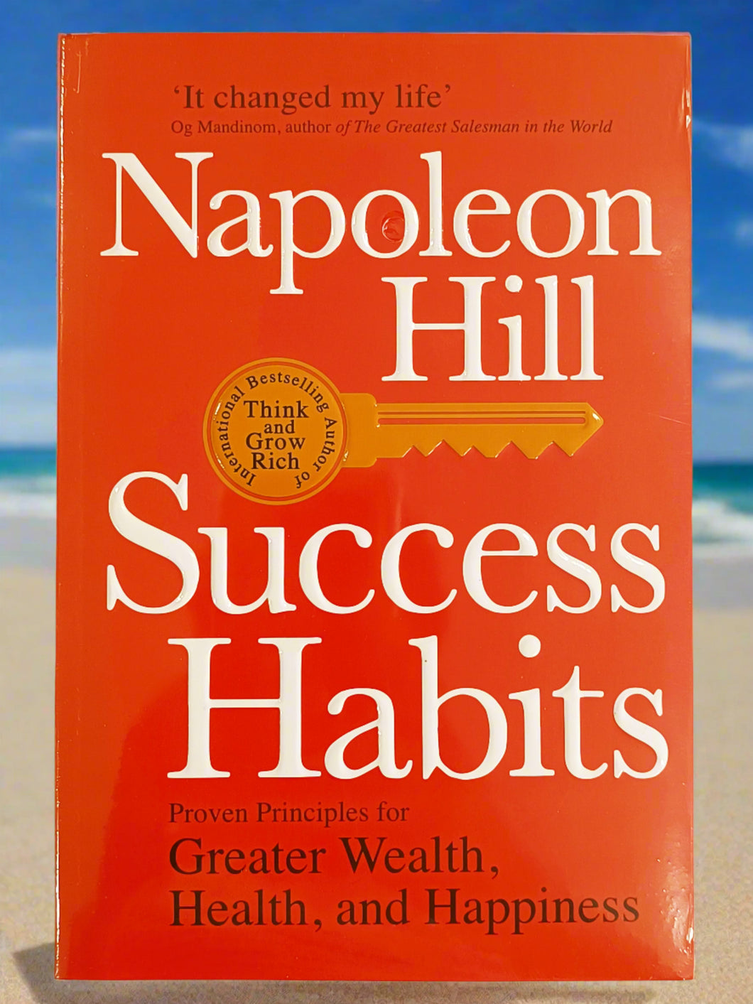 Success Habits Proven Principles for Greater Wealth, Health, and Happiness