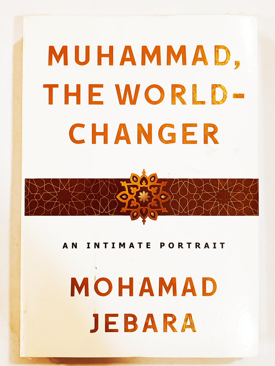 Muhammad the World-Changer: An Intimate Portrait