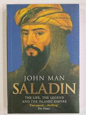 Saladin The Sultan Who Vanquished the Crusaders and Built an Islamic Empire