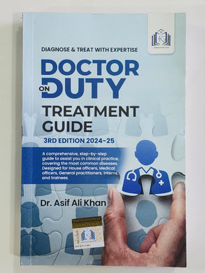 Doctor on Duty Treatment Guide 2024-25 3rd Edition
By Dr Asif Ali Khan