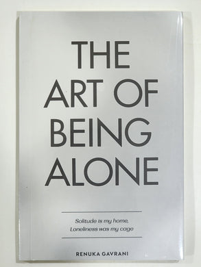 The Art of Being Alone: Solitude is My Home Loneliness was My Cage