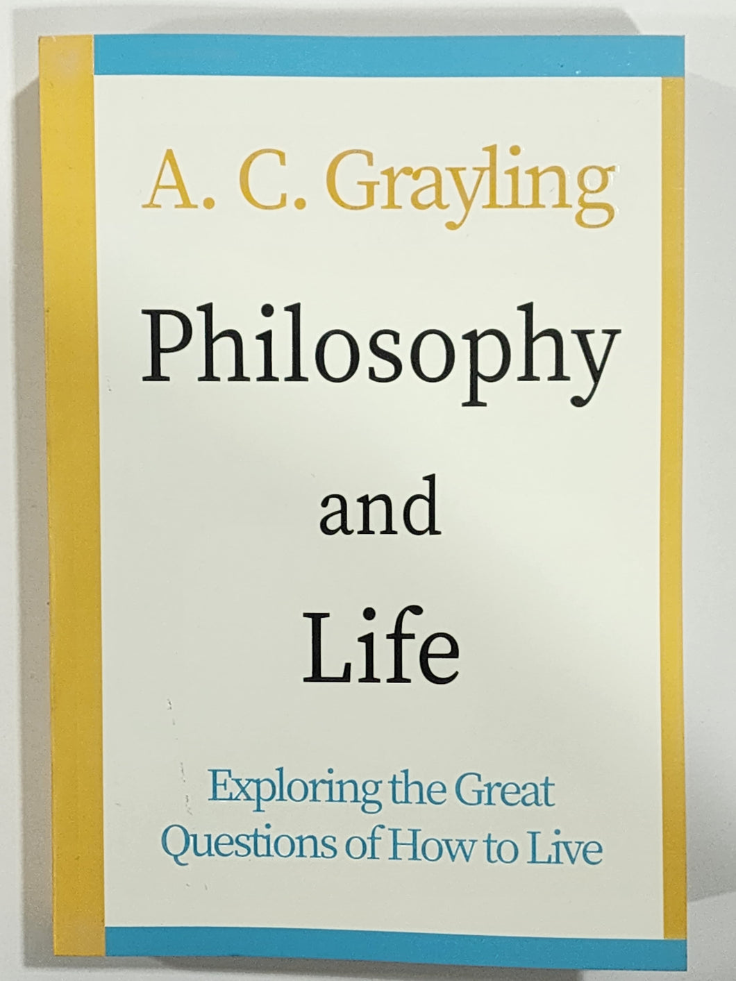 Philosophy and Life: Exploring the Great Questions of How to Live