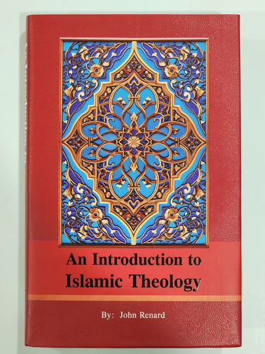An Introduction to Islamic Theology by John Renard