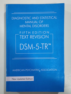 Diagnostic and Statistical Manual of Mental Disorders (DSM-5-TR) Fifth Edition Text Revision