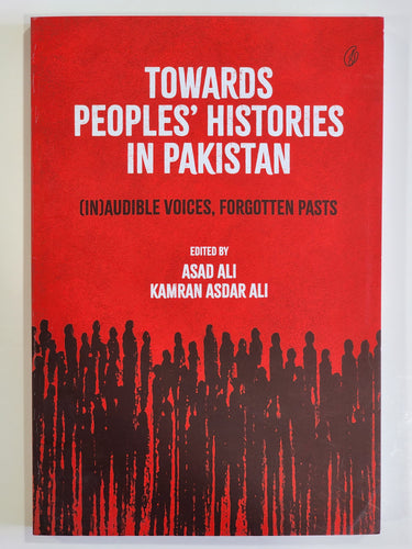 Towards Peoples Histories In Pakistan Kamran Asdar Ali