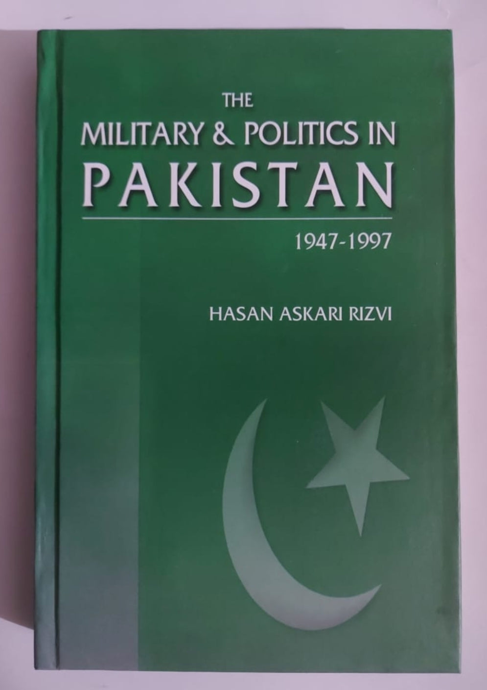 The Military & Politics In Pakistan 1947-1997