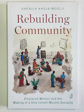 Rebuilding Community: Displaced Women and the Making of a Shia Ismaili Muslim Sociality