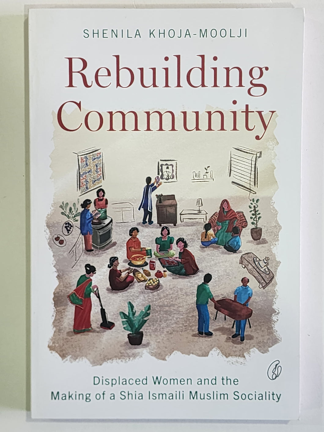Rebuilding Community: Displaced Women and the Making of a Shia Ismaili Muslim Sociality