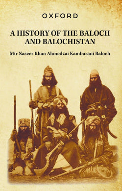 A History of the Baloch and Balochistan Mir Naseer Khan Ahmedzai Kambarani Baloch