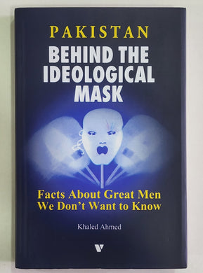 Pakistan Behind The Ideological Mask By Khaled Ahmed