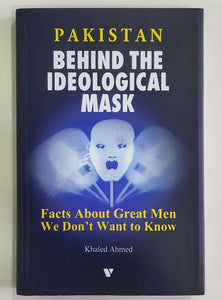 Pakistan Behind The Ideological Mask By Khaled Ahmed