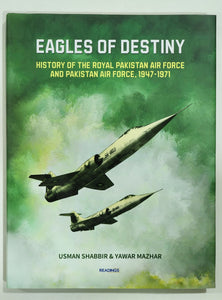 Eagles of Destiny: History of the Royal Pakistan Air Force and Pakistan Air Force, 1947-1971