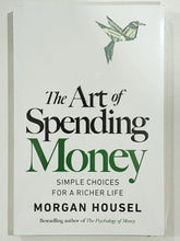 Load image into Gallery viewer, The Art of Spending Money: Simple Choices for a Richer Life By Morgan Housel