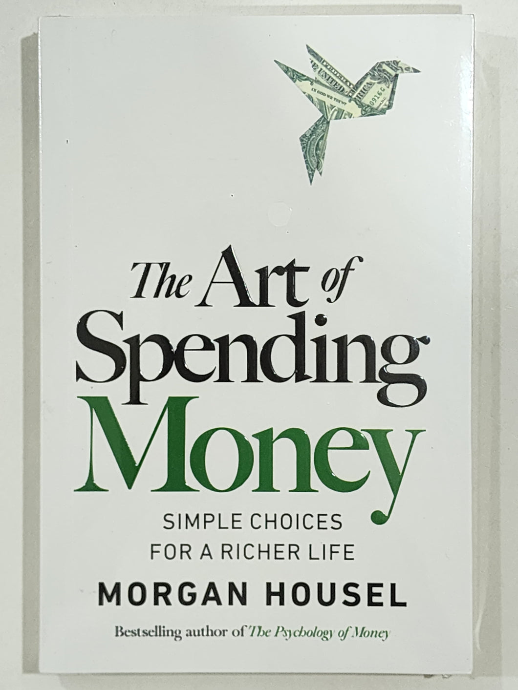 The Art of Spending Money: Simple Choices for a Richer Life By Morgan Housel