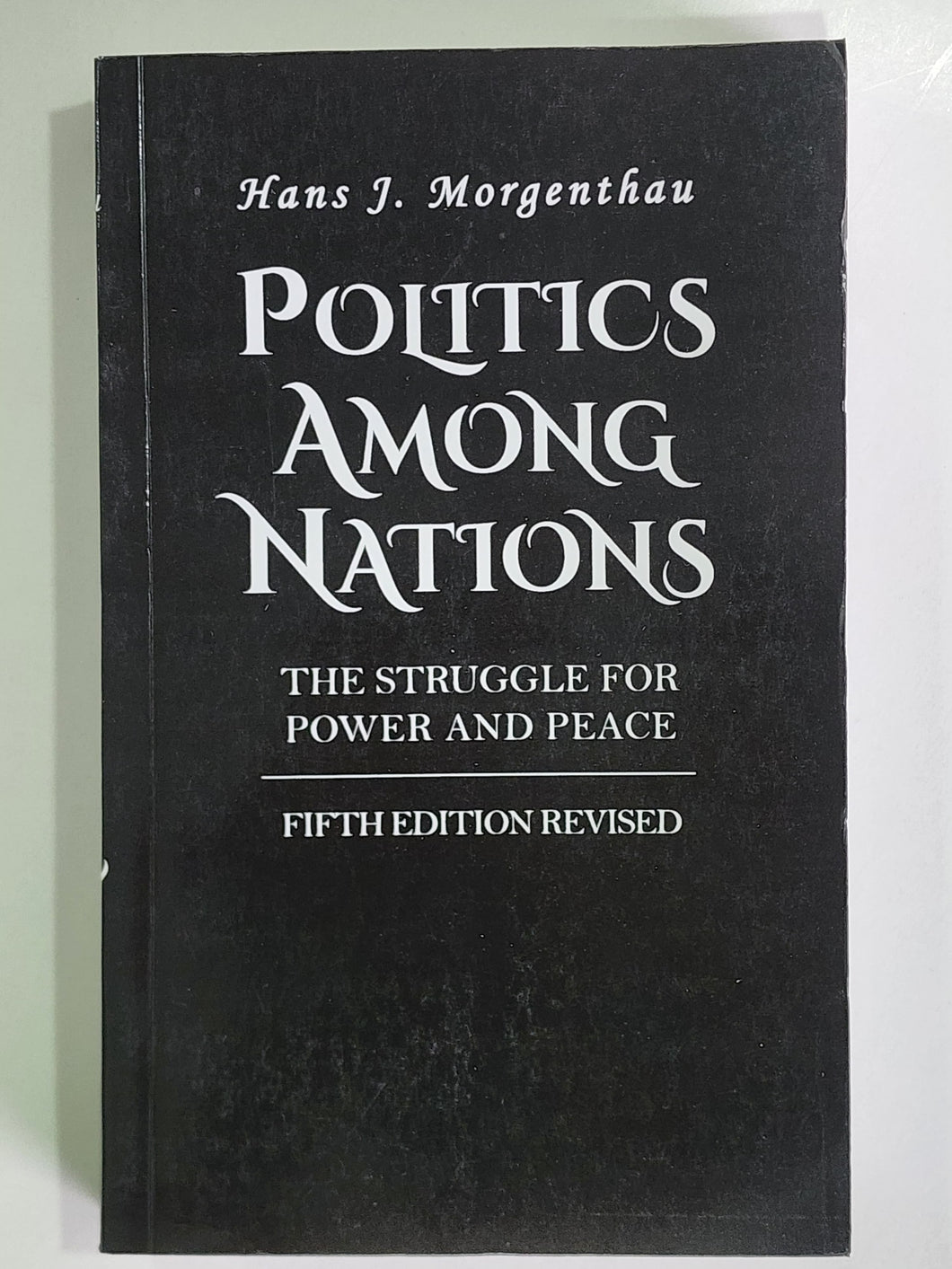 Politics Among Nations The Struggle for Power and Peace