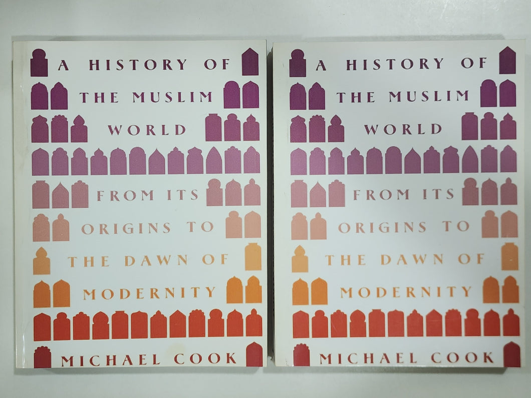A History of The Muslim World From Its Origins To The Dawn of Modernity By Michael Cook Vol 1 2