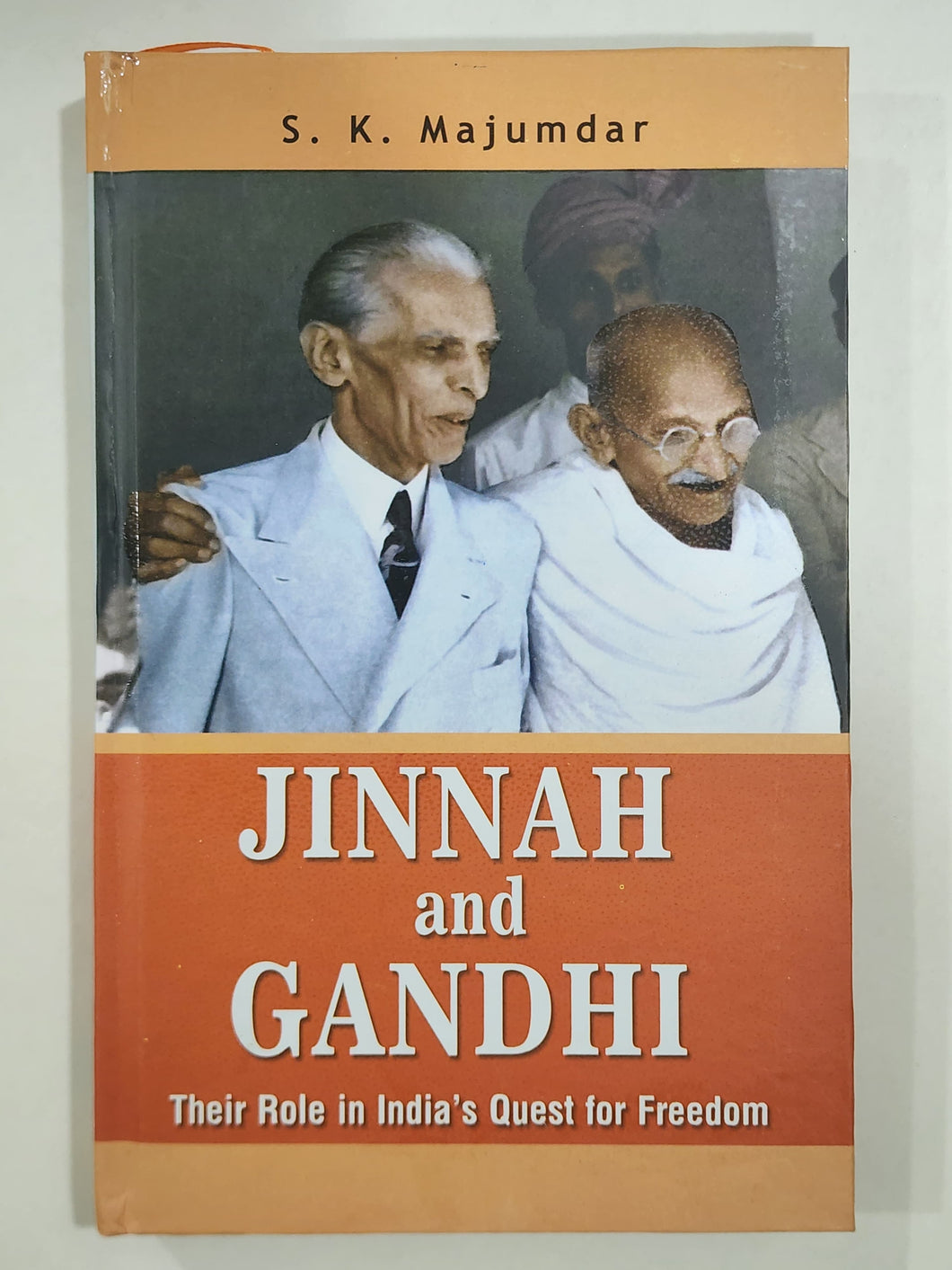 Jinnah and Gandhi Role in India's Quest For Freedom S K Majumdar