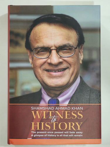 Witness to History By Shamshad Ahmad Khan