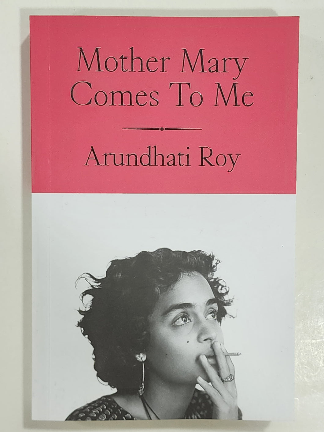 Mother Mary Comes to Me By Arundhati Roy