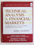 Technical Analysis of the Financial Markets: A Comprehensive Guide to Trading Methods and Applications