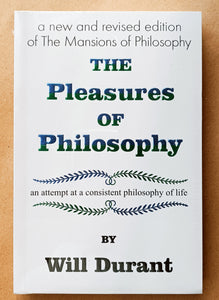 The Pleasures of Philosophy By Will Durant