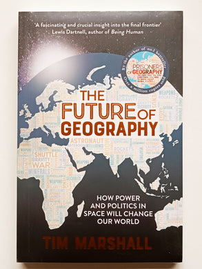 The Future of Geography How Power and Politics in Space will Change our World