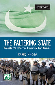 THE FALTERING STATE
Pakistan’s Internal Security Landscape