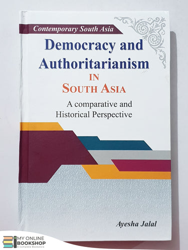 Democracy and Authoritarianism in South Asia A Comparative and Historical Perspective