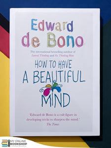 How to have a Beautiful Mind By Edward De Bono