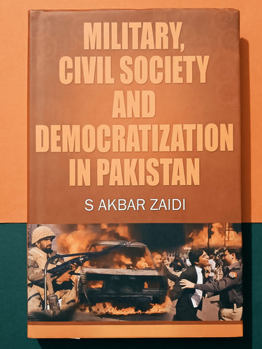Military, Civil Society And Democratization in Pakistan