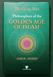 PHILOSOPHERS OF THE GOLDEN AGE OF ISLAM THE FLYING MAN
