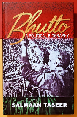 Bhutto: A Political Biography Zulfiqar Ali Bhutto Salman Taseer