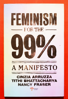 Feminism for the 99% A Manifesto