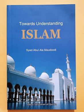 Towards Understanding Islam By Syed Abul Ala Maudoodi