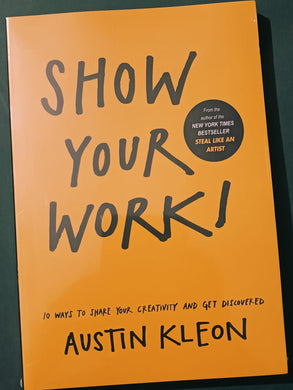 Show Your Work By Austin Kleon