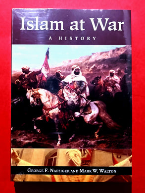 Islam at War By George Nafziger
