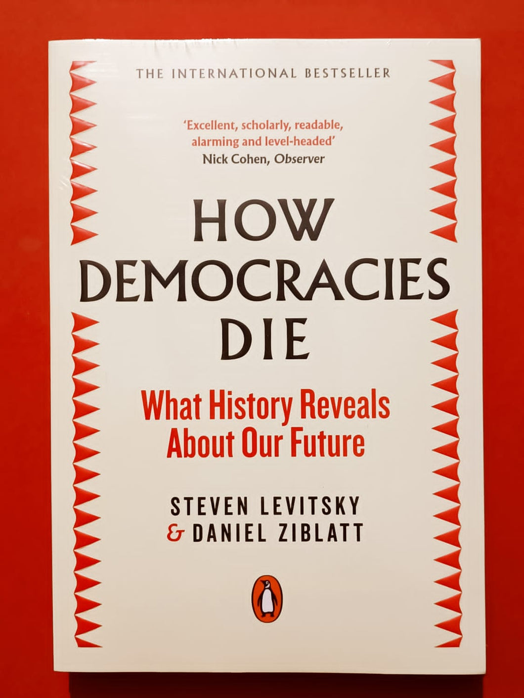 How Democracies Die By Daniel Ziblatt & Steven Levitsky
