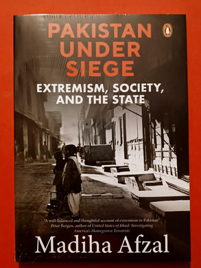 Pakistan Under Siege: Extremism, Society, and the State