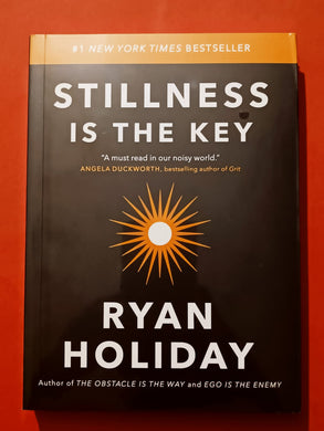 Stillness is the Key By Ryan Holiday