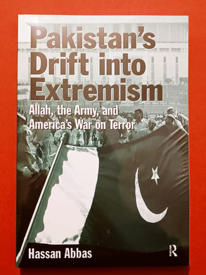 Pakistan's Drift Into Extremism Allah, then Army, and America's War Terror
