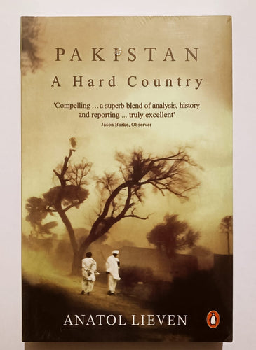 Pakistan: A Hard Country By Anatol Lieven