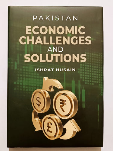 Pakistan Economic Challenges And Solutions Ishrat Husain