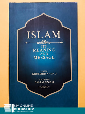 Islam it's Meaning and Message By Khurshid Ahmad